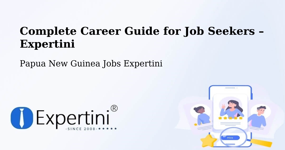 Career Guide for Job Seekers – Kiunga - Kiunga, Papua New Guinea Jobs Expertini
