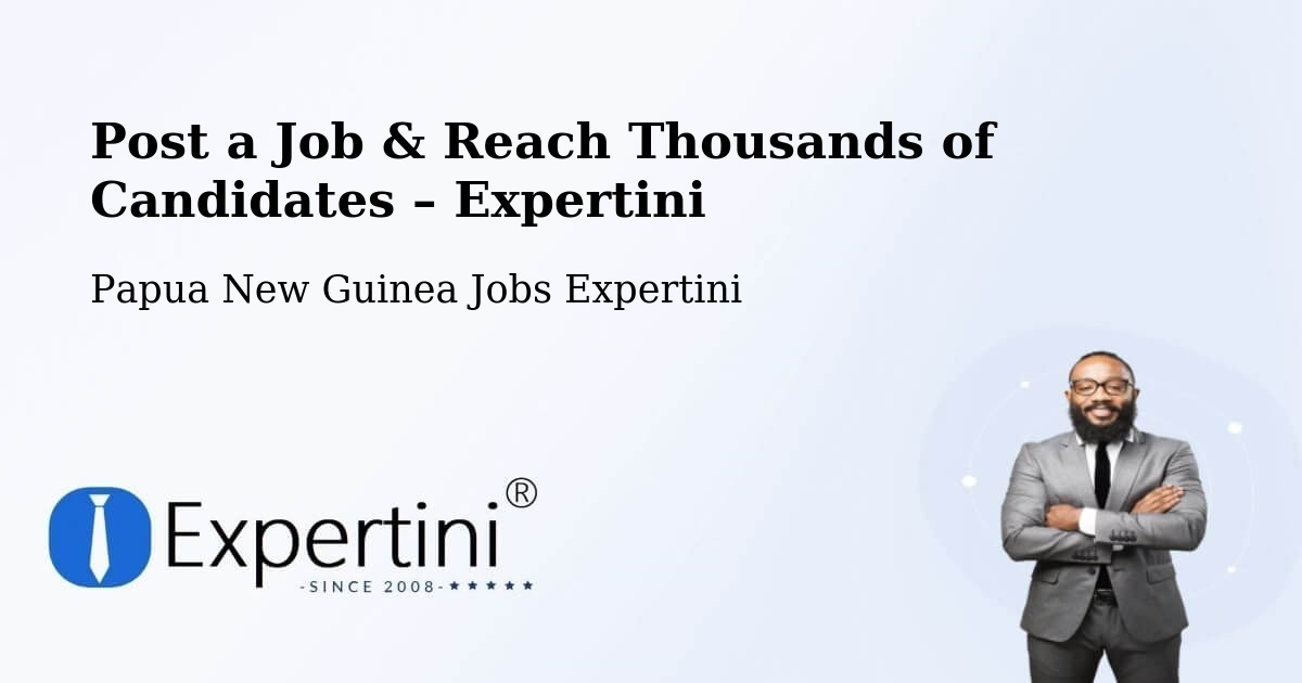 Post a Job in Kiunga – Hire the Right Talent - Kiunga, Papua New Guinea Jobs Expertini