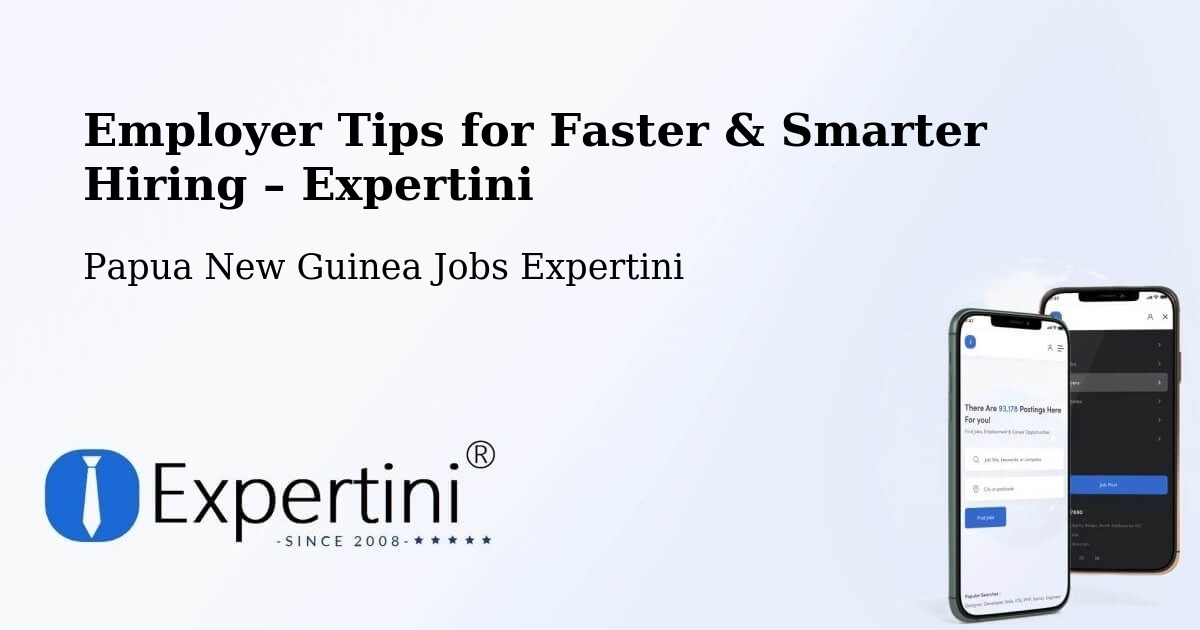 Employer Tips for Hiring & Recruitment – Kiunga - Kiunga, Papua New Guinea Jobs Expertini