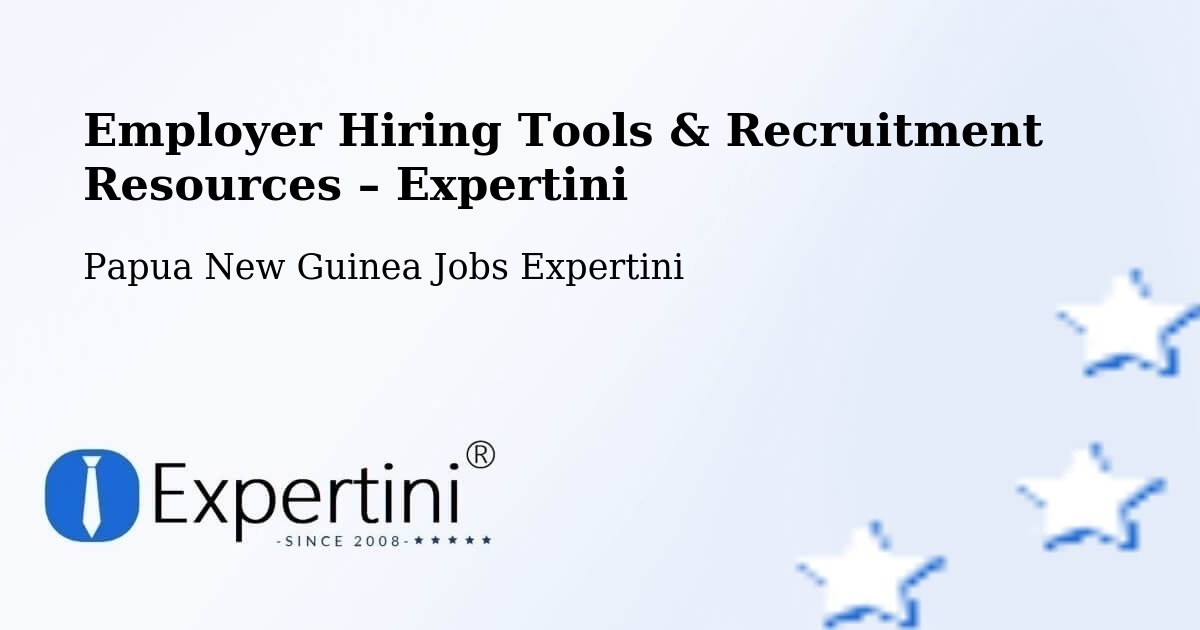 Employer Hiring Tools & Recruitment Resources – Kiunga - Kiunga, Papua New Guinea Jobs Expertini