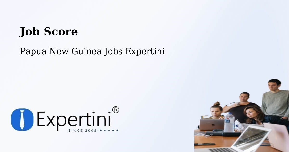 Job Score & Job Description Score Tool – Kiunga - Papua New Guinea Jobs Expertini
