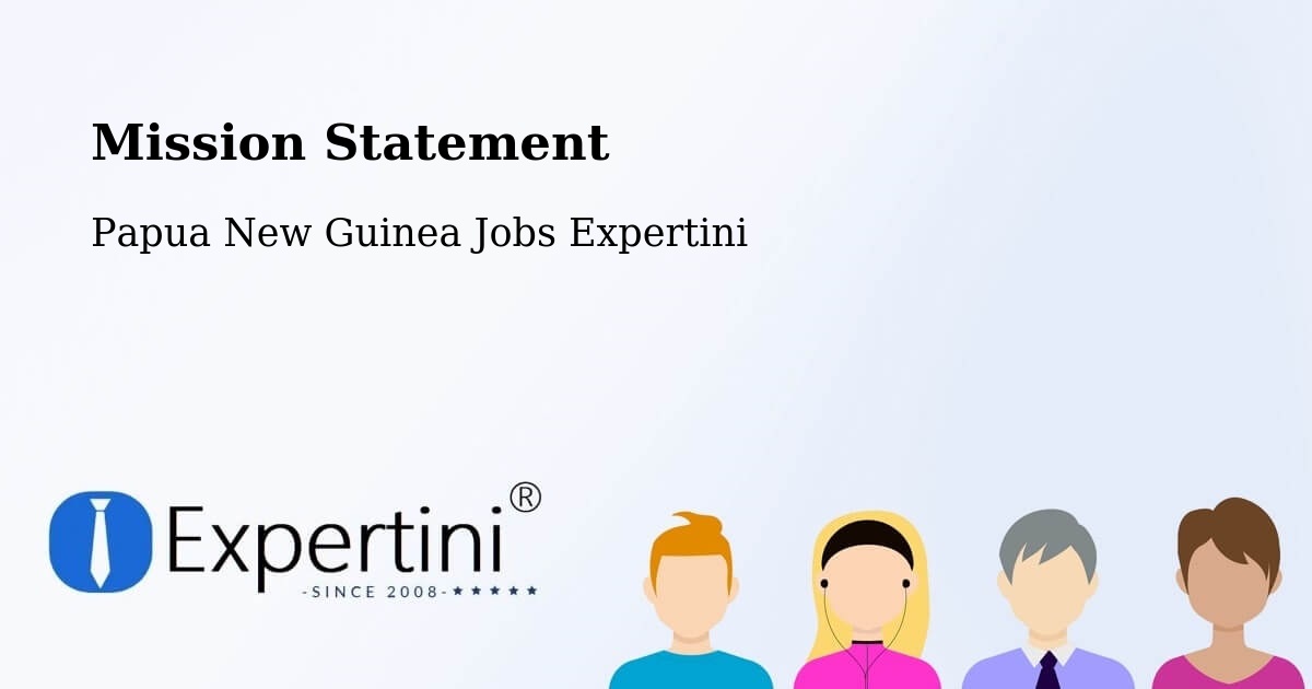 Corporate Mission – Kiunga - Papua New Guinea Jobs Expertini