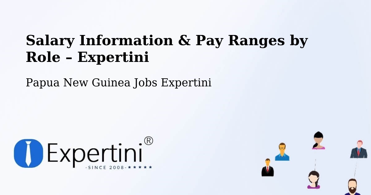 Salary Information & Pay Ranges – Kiunga - Kiunga, Papua New Guinea Jobs Expertini