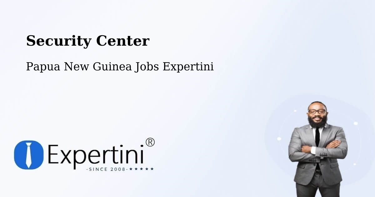 Security & Compliance – Kiunga - Papua New Guinea Jobs Expertini